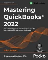 Mastering QuickBooks® 2022 : The Bestselling Guide to Bookkeeping and the QuickBooks Online Accounting Software 3rd