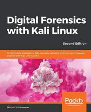 Digital Forensics with Kali Linux : Perform Data Acquisition, Data Recovery, Network Forensics, and Malware Analysis with Kali Linux, 2nd Edition