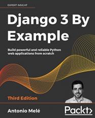 Django 3 by Example : Build Powerful and Reliable Python Web Applications from Scratch, 3rd Edition