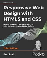 Responsive Web Design with HTML5 and CSS : Develop Future-Proof Responsive Websites Using the Latest HTML5 and CSS Techniques, 3rd Edition