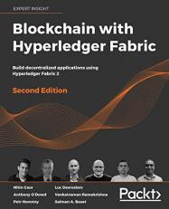 Blockchain with Hyperledger Fabric : Build Decentralized Applications Using Hyperledger Fabric 2, 2nd Edition