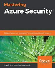 Mastering Azure Security : Safeguard Your Azure Workload with Innovative Cloud Security Measures 