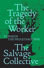 The Tragedy of the Worker : Towards the Proletarocene 