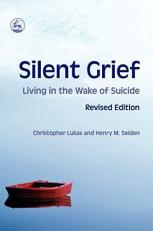 Silent Grief : Living in the Wake of Suicide 2nd