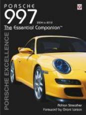Porsche 997 2004-2012 : Porsche Excellence - the Essential Companion 