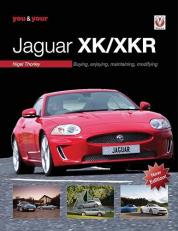 You & Your Jaguar XK/XKR : Buying, Enjoying, Maintaining, Modifying 