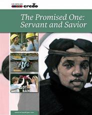 Credo : (Core Curriculum III) the Promised One: Servant and Savior Student Text