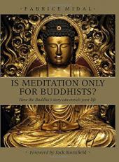 Is Meditation only for Buddhists?: How the Buddha's story can enrich your life 