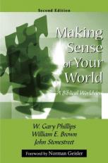 Making Sense of Your World : A Biblical Worldview 