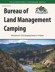 Bureau of Land Management Camping, 2nd Edition : Directory of 1,273 Camping Areas in 14 States