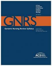 GNRS : Geriatric Nursing Review Syllabus: A Core Curriculum in Advance Practice Geriatric Nursing 6th