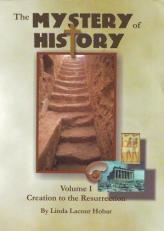 The Mystery of History, Volume 1 : Creation to the Resurrection 