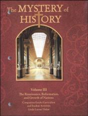 The Mystery of History : The Renaissance, Reformation, and Growth of Nations Vol. 3 Volume III 
