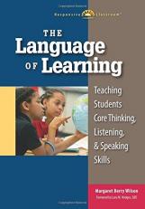 The Language of Learning : Teaching Students Core Thinking, Listening, and Speaking Skills 