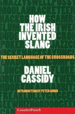 How the Irish Invented Slang : The Secret Language of the Crossroads 
