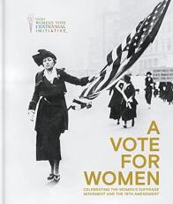 A Vote for Women: Celebrating the Women's Suffrage Movement and the 19th Amendment