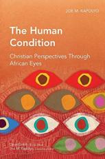 The Human Condition : Christian Perspectives Through African Eyes 
