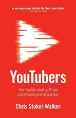 YouTubers : How YouTube Shook up TV and Created a New Generation of Stars 