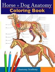 Horse + Dog Anatomy Coloring Book: 2-in-1 Compilation | Incredibly Detailed Self-Test Equine & Canine Anatomy Color workbook | Perfect Gift for Veterinary Students, Animal Lovers & Adults