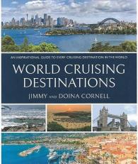 World Cruising Destinations, 3rd Edition: An Inspirational Guide to Every Cruising Destination in the World