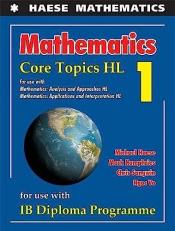 Mathematics: Core Topics HL, 1: For IB Diploma Programme