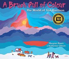 A Brush Full of Colour : The World of Ted Harrison 