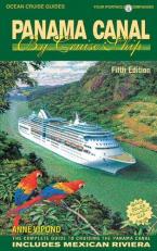 Panama Canal by Cruise Ship: The Complete Guide to Cruising the Panama Canal (Ocean Cruise Guides) 5th