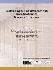 Building Code Requirements and Specification for Masonry Structures : Containing Building Code Requirements for Masonry Structures (TMS 402-13/ACI 530-13