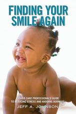 Finding Your Smile Again : A Child Care Professional's Guide to Reducing Stress and Avoiding Burnout 
