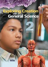 Exploring Creation with General Science 2nd Edition : Student Text