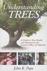 Understanding Trees : A Guide to Tree Health and Selection in the Central Valley of California 