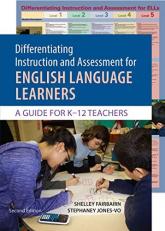 Differentiating Instruction and Assessment for English Language Learners : A Guide for K-12 Teachers with Poster