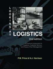 Looking at Logistics : A Practical Introduction to Logistics, Customer Service, and Supply Chain Management 2nd