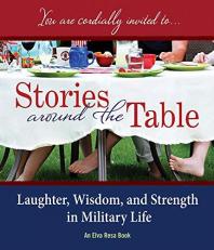 Stories Around the Table : Laughter, Wisdom, and Strength in Military Life 