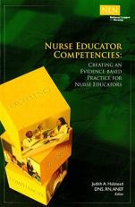 Nurse Educator Competencies : Creating an Evidence-Based Practice for Nurse Educators 