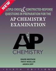MULTIPLE-CHOICE & CONSTRUCTED-RESPONSE QUESTIONS IN PREPARATION FOR THE AP CHEMISTRY EXAMINATION - 6TH EDITION ** 2014 NEW **