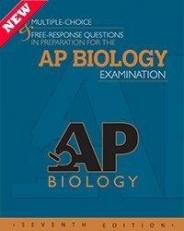 MULTIPLE-CHOICE & FREE-RESPONSE QUESTIONS IN PREPARATION FOR THE AP BIOLOGY EXAMINATION - 7TH Edition