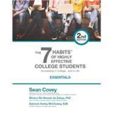 7 Habits of Highly Effective College Students - Essentials 2nd Edition: Succeeding in Collegeand in Life.