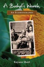 A Bushel's Worth : An Ecobiography 