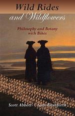 Wild Rides and Wildflowers : Philosophy and Botany with Bikes 