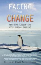 Facing the Change : Personal Encounters with Global Warming 