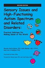 Sensory Issues and High-Functioning Autism Spectrum and Related Disorders : Practical Solutions for Making Sense of the World 2nd