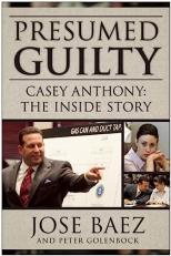 Presumed Guilty : Casey Anthony: the Inside Story 