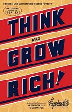 Think and Grow Rich : The Original, an Official Publication of the Napoleon Hill Foundation 