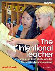 The Intentional Teacher : Choosing the Best Strategies for Young Children's Learning 