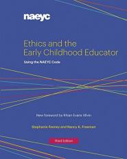 Ethics and the Early Childhood Educator : Using the NAEYC Code 3rd