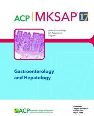 MKSAP 17 Gastroenterology and Hepatology : Medical Knowledge Self-Assessment Program
