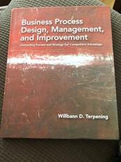 Business Process Design, Management, and Improvement : Connecting Process and Strategy for Competitive Advantage 