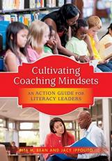 Cultivating Coaching Mindsets : An Action Guide for Literacy Leaders 