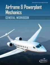 Airframe & Powerplant Mechanics General Workbook 